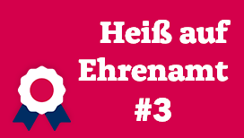 Heiß auf Ehrenamt Nr. 3